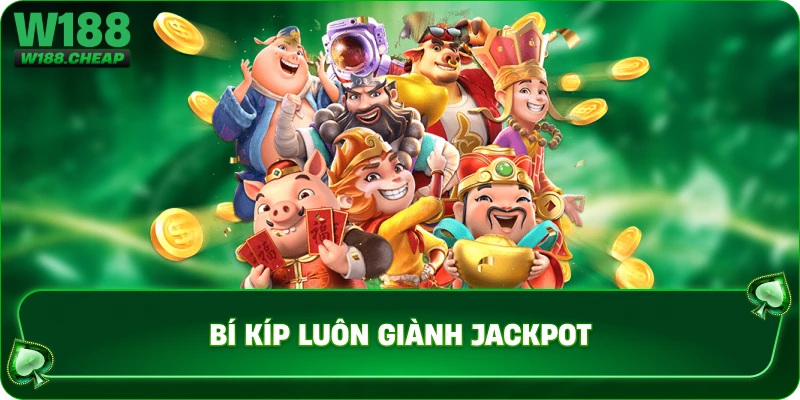 Bí kíp luôn giành jackpot 
